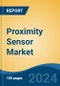 Proximity Sensor Market - Global Industry Size, Share, Trends, Opportunity, and Forecast, 2019-2029F - Product Image