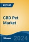 CBD Pet Market - Global Industry Size, Share, Trends, Opportunity, and Forecast, 2019-2029F - Product Thumbnail Image