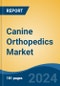 Canine Orthopedics Market - Global Industry Size, Share, Trends, Opportunity, and Forecast, 2019-2029F - Product Thumbnail Image