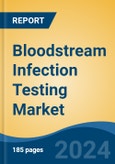 Bloodstream Infection Testing Market - Global Industry Size, Share, Trends, Opportunity, and Forecast, 2019-2029F- Product Image