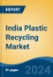 India Plastic Recycling Market, By Region, Competition, Forecast & Opportunities, 2020-2030F - Product Image