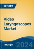 Video Laryngoscopes Market - Global Industry Size, Share, Trends, Opportunity, and Forecast, 2019-2029F- Product Image