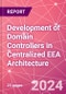 Development of Domain Controllers in Centralized EEA Architecture - Product Thumbnail Image