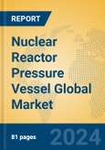 Nuclear Reactor Pressure Vessel Global Market Insights 2024, Analysis and Forecast to 2029, by Manufacturers, Regions, Technology, Application- Product Image