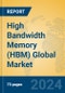 High Bandwidth Memory (HBM) Global Market Insights 2024, Analysis and Forecast to 2029, by Manufacturers, Regions, Technology, Application - Product Image