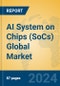 AI System on Chips (SoCs) Global Market Insights 2024, Analysis and Forecast to 2029, by Manufacturers, Regions, Technology, Application, Product Type - Product Image