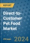 Direct-to-Customer Pet Food Market - Global Industry Analysis, Size, Share, Growth, Trends, and Forecast 2031 - By Product, Technology, Grade, Application, End-user, Region: (North America, Europe, Asia Pacific, Latin America and Middle East and Africa) - Product Thumbnail Image