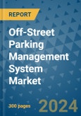 Off-Street Parking Management System Market - Global Industry Analysis, Size, Share, Growth, Trends, and Forecast 2031 - By Product, Technology, Grade, Application, End-user, Region: (North America, Europe, Asia Pacific, Latin America and Middle East and Africa)- Product Image