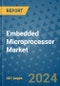 Embedded Microprocessor Market - Global Industry Analysis, Size, Share, Growth, Trends, and Forecast 2031 - By Product, Technology, Grade, Application, End-user, Region: (North America, Europe, Asia Pacific, Latin America and Middle East and Africa) - Product Image