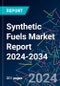 Synthetic Fuels Market Report 2024-2034 - Product Image