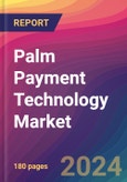 Palm Payment Technology Market Size, Market Share, Application Analysis, Regional Outlook, Growth Trends, Key Players, Competitive Strategies and Forecasts, 2024 To 2032- Product Image