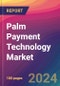 Palm Payment Technology Market Size, Market Share, Application Analysis, Regional Outlook, Growth Trends, Key Players, Competitive Strategies and Forecasts, 2024 To 2032 - Product Image