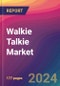 Walkie Talkie Market Size, Market Share, Application Analysis, Regional Outlook, Growth Trends, Key Players, Competitive Strategies and Forecasts, 2024 To 2032 - Product Image