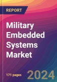 Military Embedded Systems Market Size, Market Share, Application Analysis, Regional Outlook, Growth Trends, Key Players, Competitive Strategies and Forecasts, 2024 To 2032- Product Image