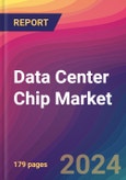 Data Center Chip Market Size, Market Share, Application Analysis, Regional Outlook, Growth Trends, Key Players, Competitive Strategies and Forecasts, 2024 To 2032- Product Image