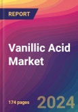 Vanillic Acid Market Size, Market Share, Application Analysis, Regional Outlook, Growth Trends, Key Players, Competitive Strategies and Forecasts, 2024 To 2032- Product Image