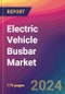 Electric Vehicle Busbar Market Size, Market Share, Application Analysis, Regional Outlook, Growth Trends, Key Players, Competitive Strategies and Forecasts, 2024 To 2032 - Product Thumbnail Image