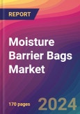 Moisture Barrier Bags Market Size, Market Share, Application Analysis, Regional Outlook, Growth Trends, Key Players, Competitive Strategies and Forecasts, 2024 To 2032- Product Image