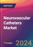 Neurovascular Catheters Market Size, Market Share, Application Analysis, Regional Outlook, Growth Trends, Key Players, Competitive Strategies and Forecasts, 2024 To 2032- Product Image