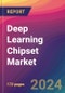 Deep Learning Chipset Market Size, Market Share, Application Analysis, Regional Outlook, Growth Trends, Key Players, Competitive Strategies and Forecasts, 2024 To 2032 - Product Image