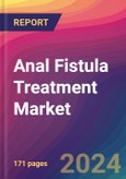 Anal Fistula Treatment Market Size, Market Share, Application Analysis, Regional Outlook, Growth Trends, Key Players, Competitive Strategies and Forecasts, 2024 To 2032- Product Image