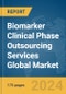 Biomarker Clinical Phase Outsourcing Services Global Market Report 2024 - Product Image