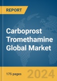 Carboprost Tromethamine Global Market Report 2024- Product Image