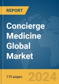 Concierge Medicine Global Market Report 2024- Product Image