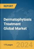 Dermatophytosis Treatment Global Market Report 2024- Product Image