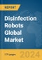 Disinfection Robots Global Market Report 2024 - Product Image