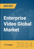 Enterprise Video Global Market Report 2024- Product Image