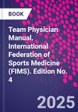 Team Physician Manual. International Federation of Sports Medicine (FIMS). Edition No. 4- Product Image