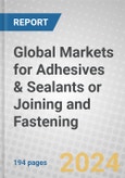 Global Markets for Adhesives & Sealants or Joining and Fastening- Product Image