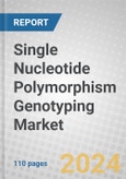 Single Nucleotide Polymorphism (SNP) Genotyping: Technologies and Global Markets- Product Image