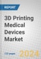 3D Printing Medical Devices: Global Markets - Product Image