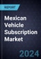 Growth Opportunities in the Mexican Vehicle Subscription Market - Product Thumbnail Image