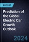 2024 Prediction of the Global Electric Car Growth Outlook - Product Image