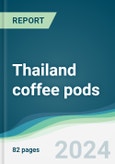 Thailand Coffee Pods - Forecasts from 2024 to 2029- Product Image