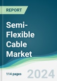 Semi-Flexible Cable Market - Forecasts from 2024 to 2029- Product Image