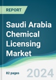 Saudi Arabia Chemical Licensing Market - Forecasts from 2024 to 2029- Product Image