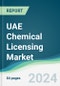 Uae Chemical Licensing Market - Forecasts from 2024 to 2029 - Product Image