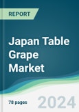 Japan Table Grape Market - Forecasts from 2024 to 2029- Product Image