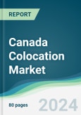 Canada Colocation Market - Forecasts from 2024 to 2029- Product Image