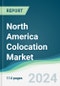 North America Colocation Market - Forecasts from 2024 to 2029 - Product Thumbnail Image