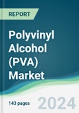 Polyvinyl Alcohol (PVA) Market - Forecasts from 2024 to 2029- Product Image