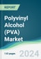 Polyvinyl Alcohol (PVA) Market - Forecasts from 2024 to 2029 - Product Image