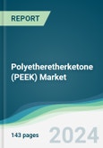 Polyetheretherketone (PEEK) Market - Forecasts from 2024 to 2029- Product Image