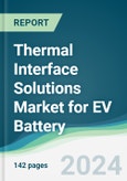 Thermal Interface Solutions Market for EV Battery - Forecasts from 2024 to 2029- Product Image