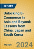 Unlocking E-Commerce in Asia and Beyond: Lessons from China, Japan and South Korea- Product Image