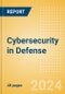 Cybersecurity in Defense (2024) - Product Image